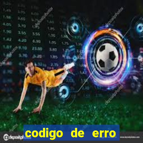 codigo de erro s105 bet365