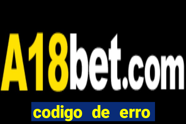 codigo de erro s105 bet365