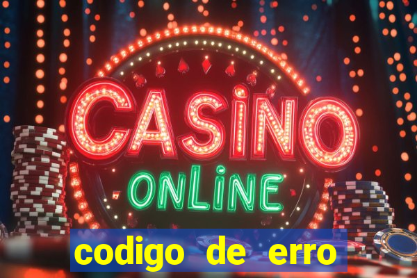 codigo de erro s105 bet365