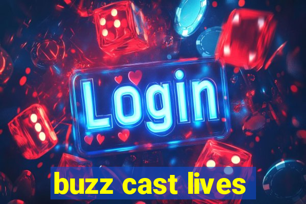 buzz cast lives