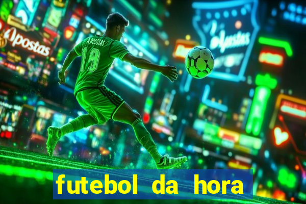 futebol da hora 3.7 ao vivo