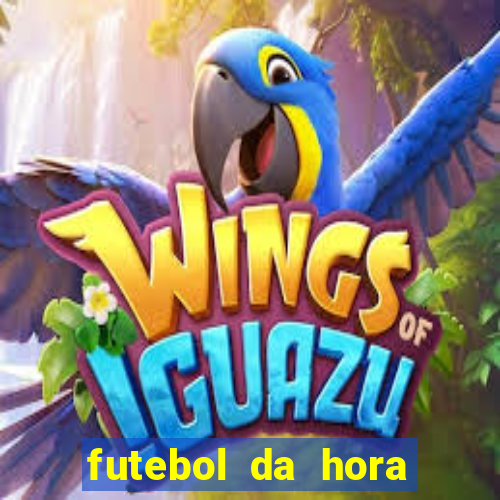 futebol da hora 3.7 ao vivo