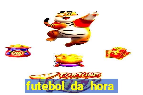 futebol da hora 3.7 ao vivo