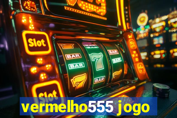 vermelho555 jogo