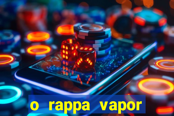 o rappa vapor barato letra