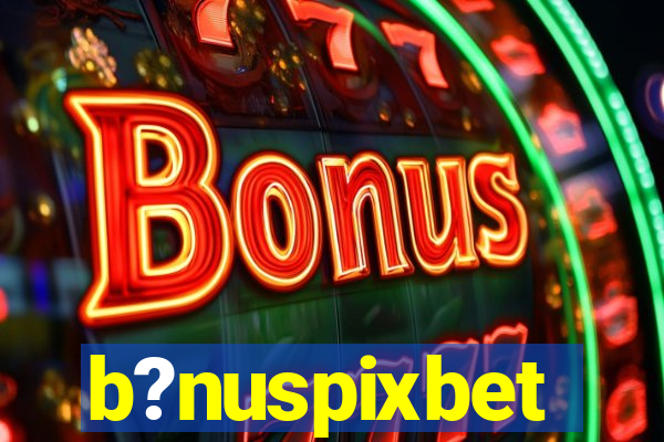 b?nuspixbet