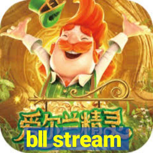 bll stream