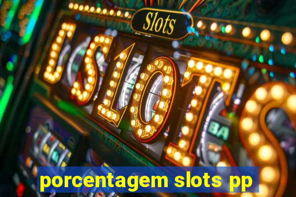 porcentagem slots pp