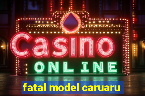 fatal model caruaru