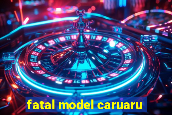 fatal model caruaru