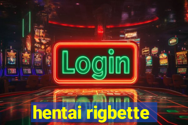 hentai rigbette