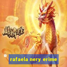 rafaela nery erime