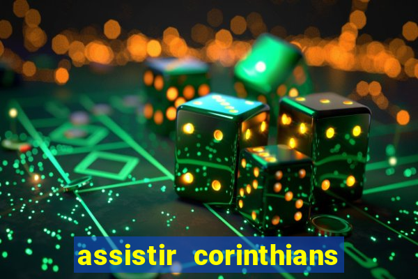 assistir corinthians futebol play hd