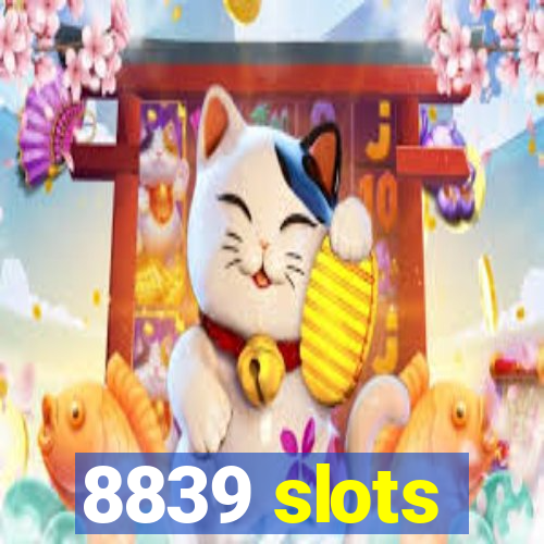 8839 slots