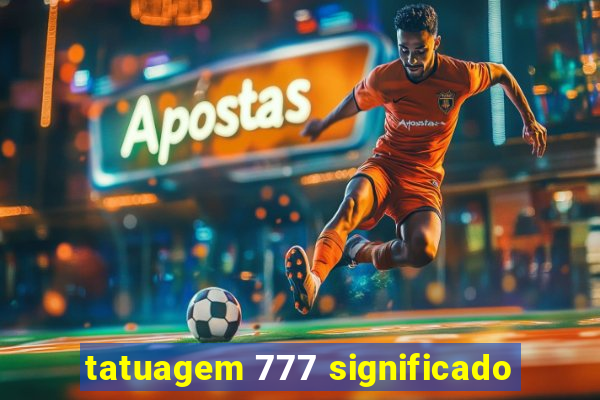 tatuagem 777 significado