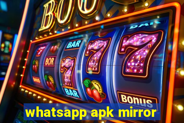 whatsapp apk mirror