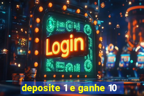 deposite 1 e ganhe 10