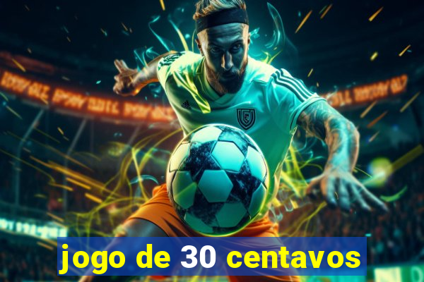 jogo de 30 centavos