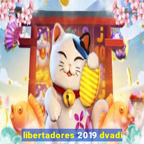 libertadores 2019 dvadi