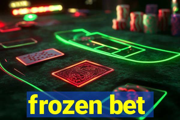 frozen bet