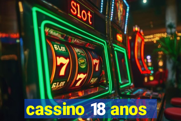 cassino 18 anos