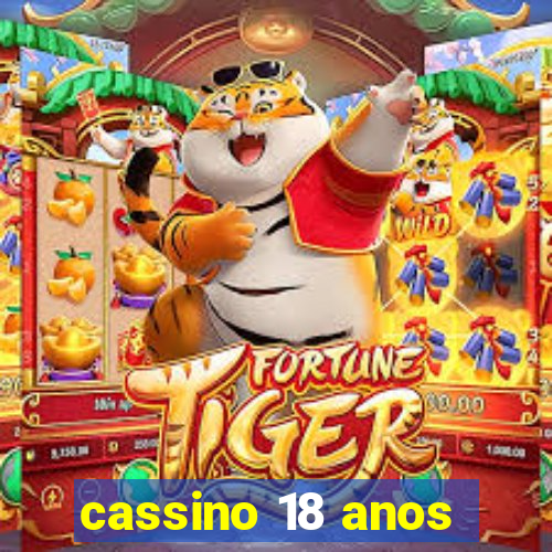 cassino 18 anos