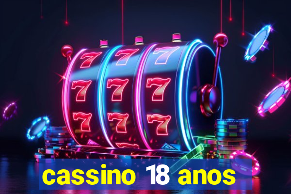 cassino 18 anos