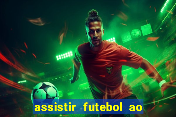 assistir futebol ao vivo sem travar