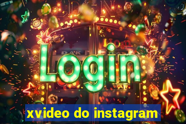 xvideo do instagram