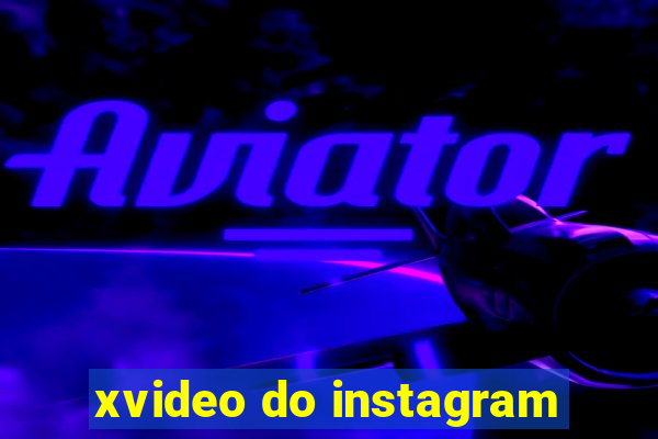 xvideo do instagram