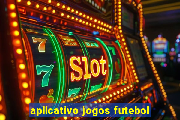 aplicativo jogos futebol