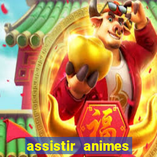 assistir animes online dublado