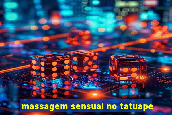 massagem sensual no tatuape