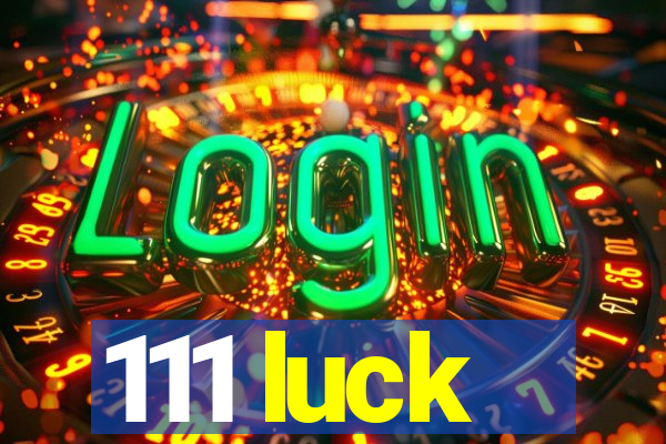 111 luck