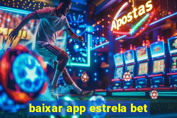 baixar app estrela bet