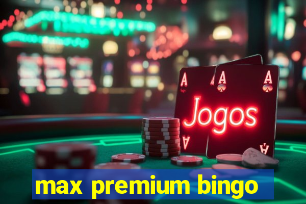 max premium bingo