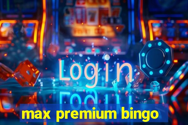 max premium bingo