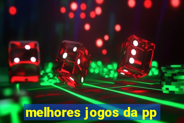 melhores jogos da pp