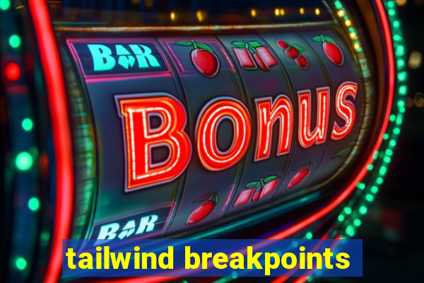 tailwind breakpoints