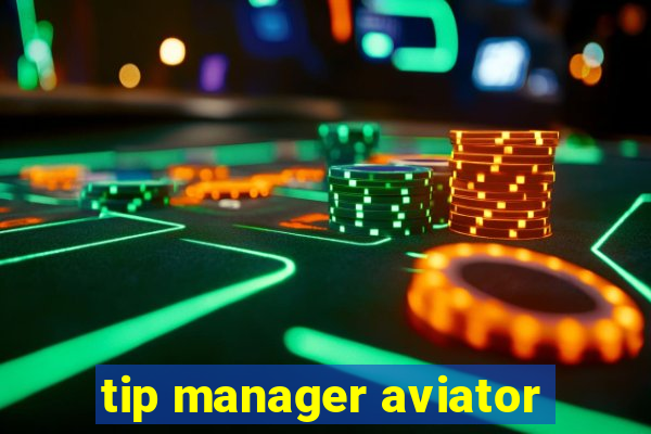 tip manager aviator