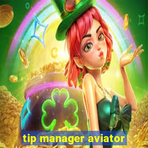 tip manager aviator