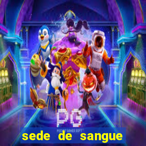 sede de sangue (2009 assistir online)