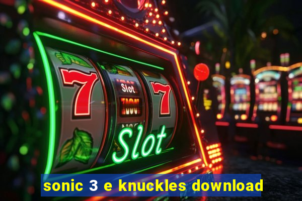 sonic 3 e knuckles download