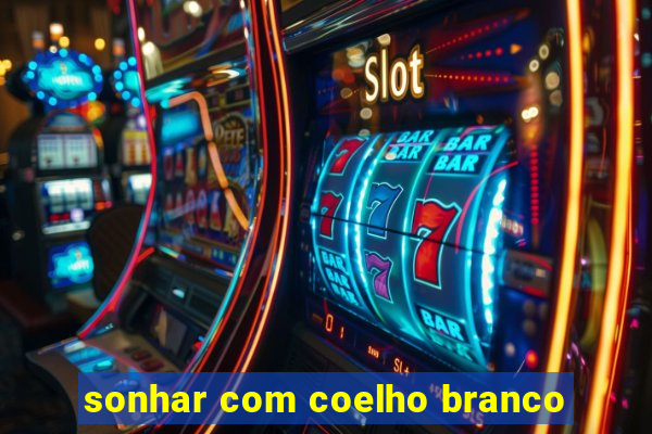 sonhar com coelho branco