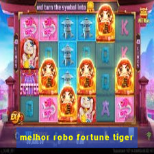 melhor robo fortune tiger