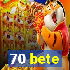 70 bete