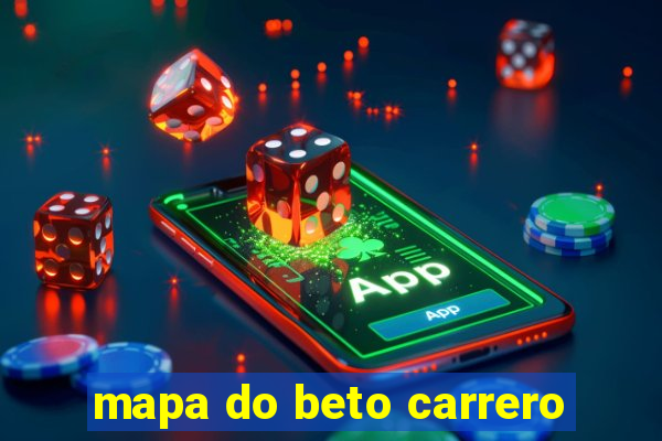 mapa do beto carrero