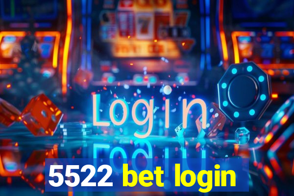 5522 bet login