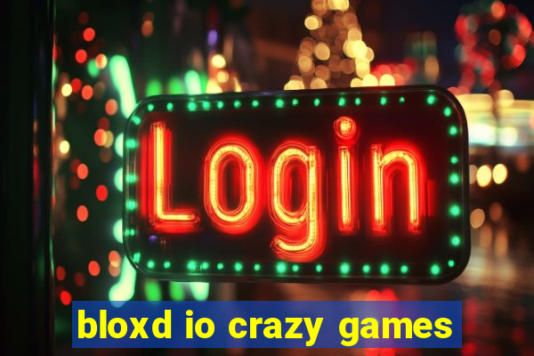 bloxd io crazy games