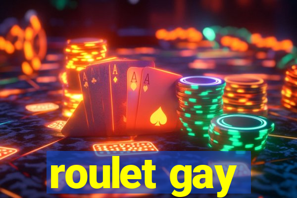 roulet gay